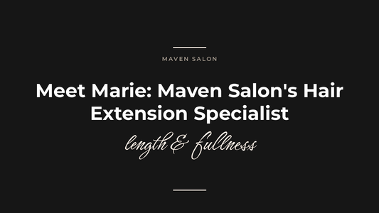 Meet Marie: Maven Salon's Hair Extension Specialist — Maven Salon, Old Saybrook CT